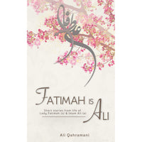 Fatimah is Ali -Short stories from life of Lady Fatimah (s) and Imam Ali (a)