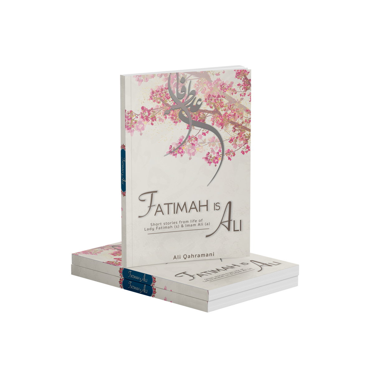 Fatimah is Ali -Short stories from life of Lady Fatimah (s) and Imam Ali (a)