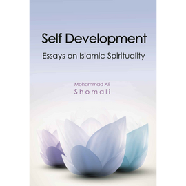 Self Development Essays on Islamic Spirituality- M.A.Shomali