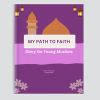 My Path to Faith: Islamic Diary for Young Muslims