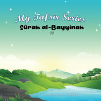 My Tafsir Series - Surah al-Bayyinah
