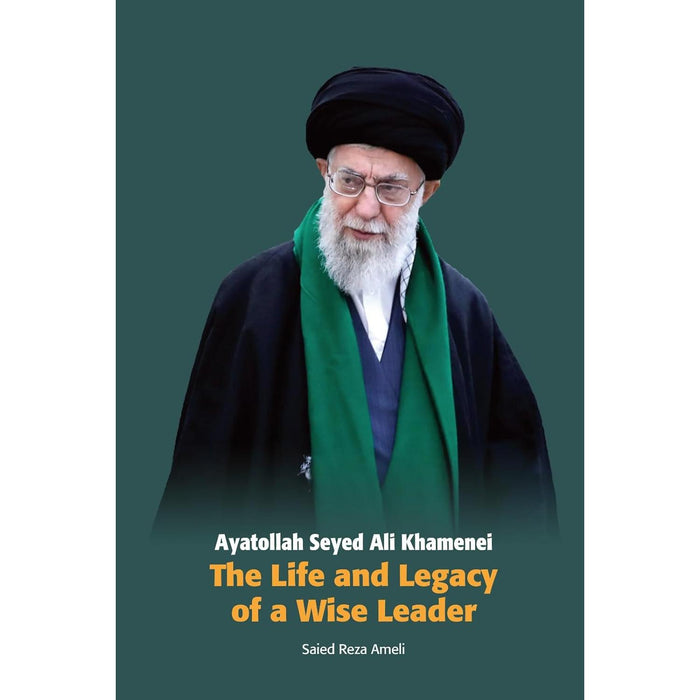 Ayatollah Seyed Ali Khamenei: The Life and Legacy of a Wise Leader