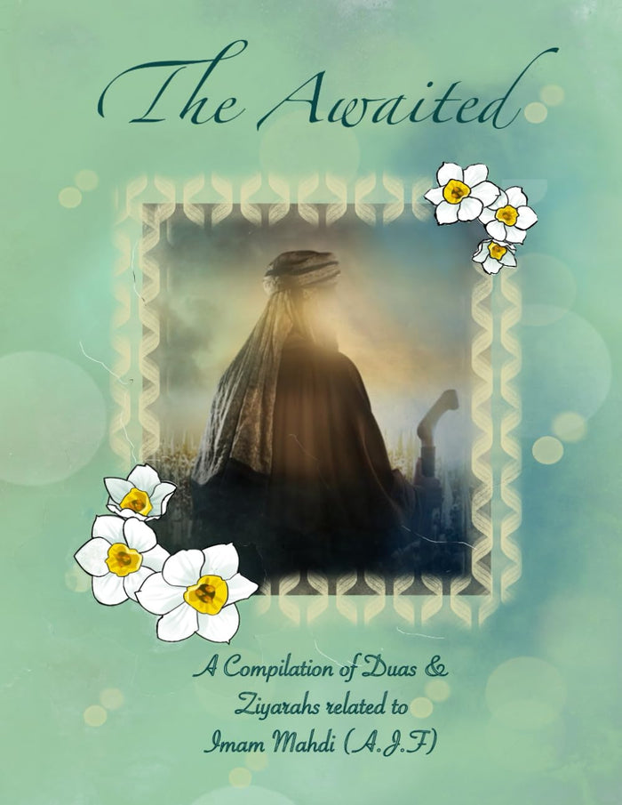 The Awaited : Duas and Ziyarats related to the Imam