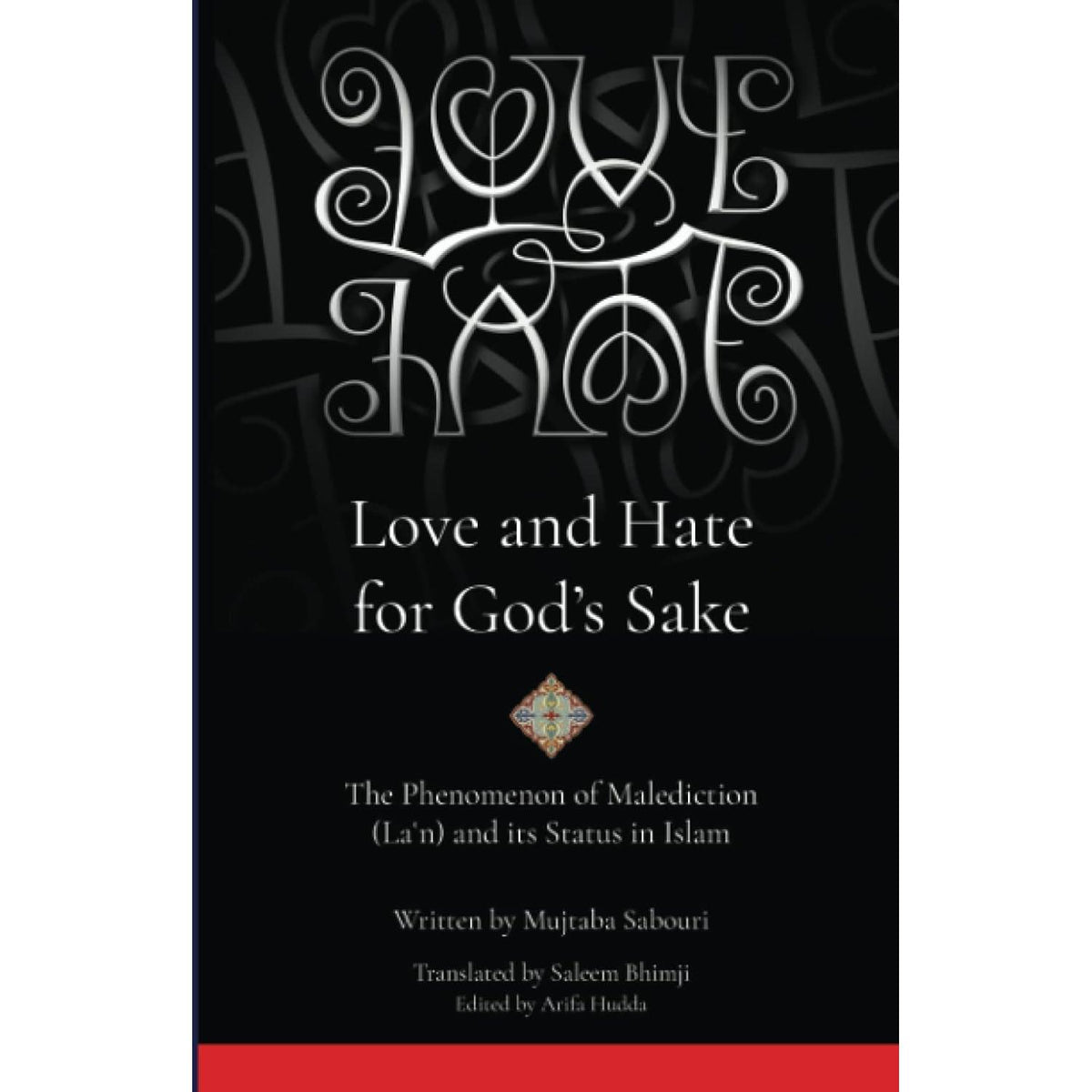 Love and Hate for God's Sake: The Phenomenon of Malediction (Laʿn) and its Status in Islam