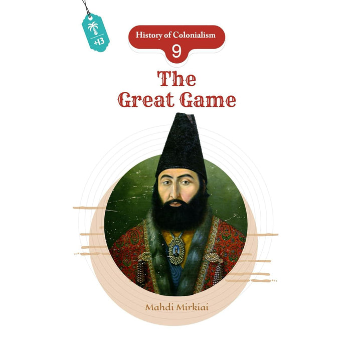 History of Colonialism - Book 9- The Great Game