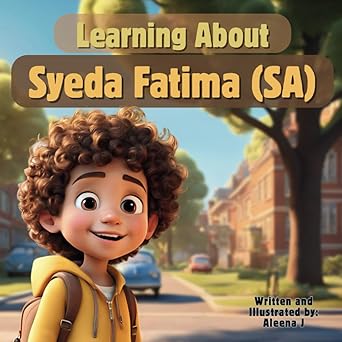 Learning About Syeda Fatima (SA)
