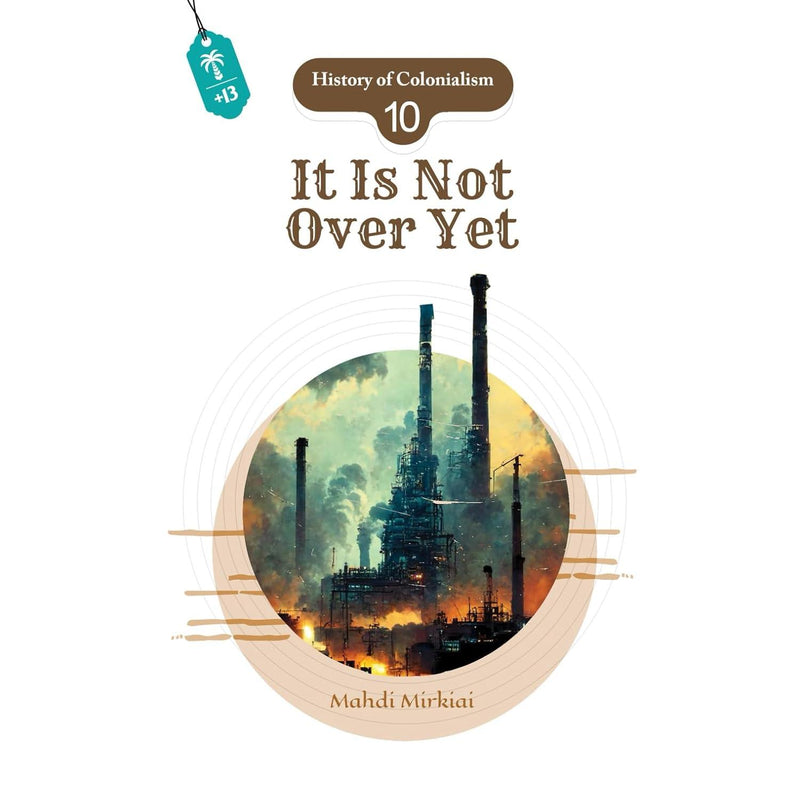 History of Colonialism - Book 10- It Is Not Over Yet