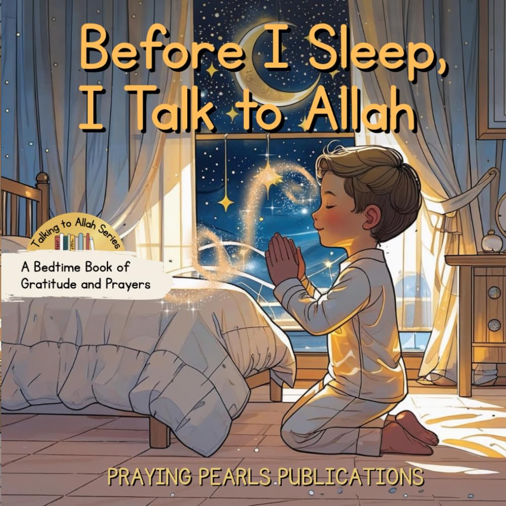 Before I Sleep, I Talk to Allah: A Bedtime Book of Gratitude and Prayers