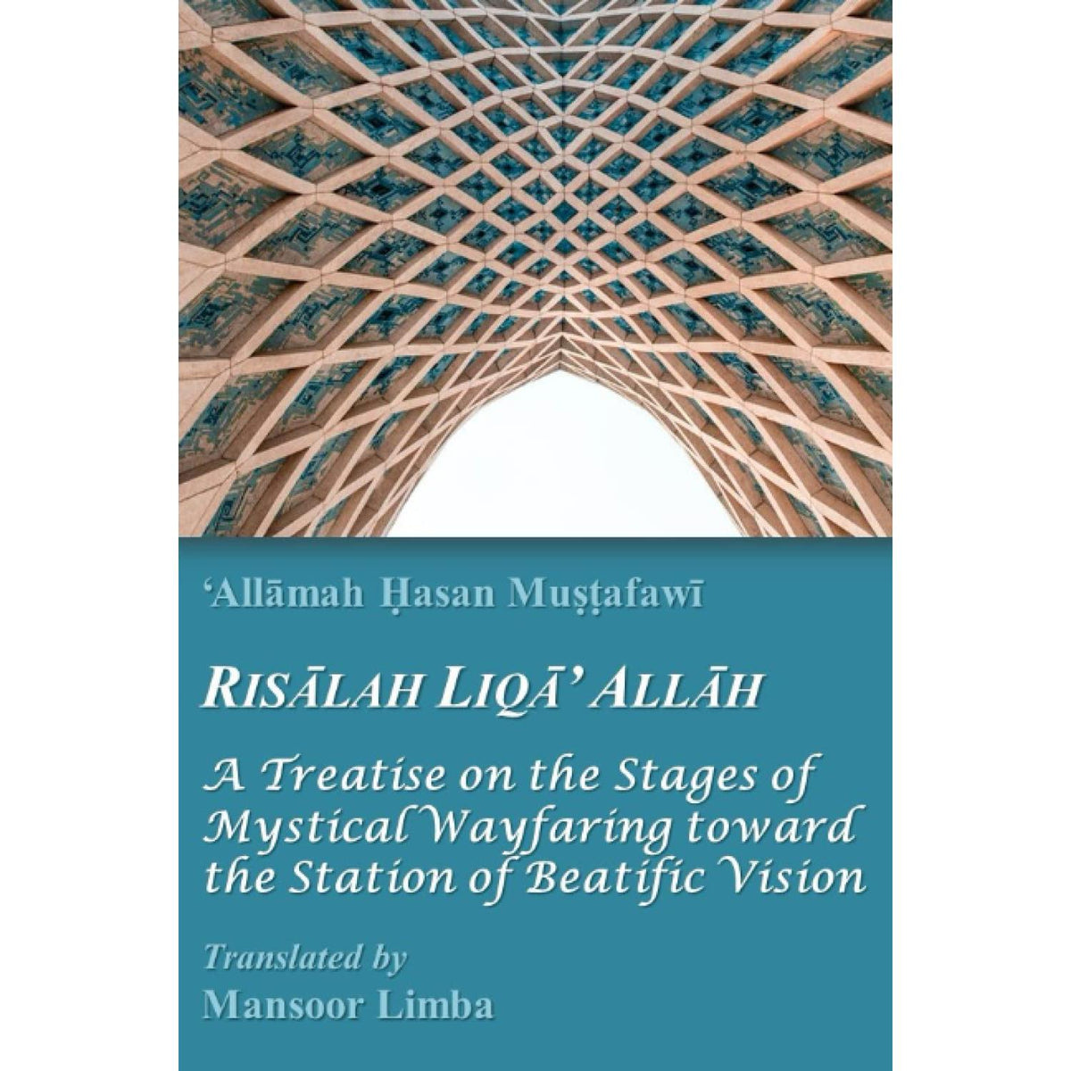 Risalah Liqa’ Allah: A Treatise on the Stages of Mystical Wayfaring toward the Station of Beatific Vision
