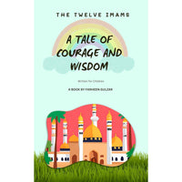 The Twelve Imams (A Tale of Courage and Wisdom)