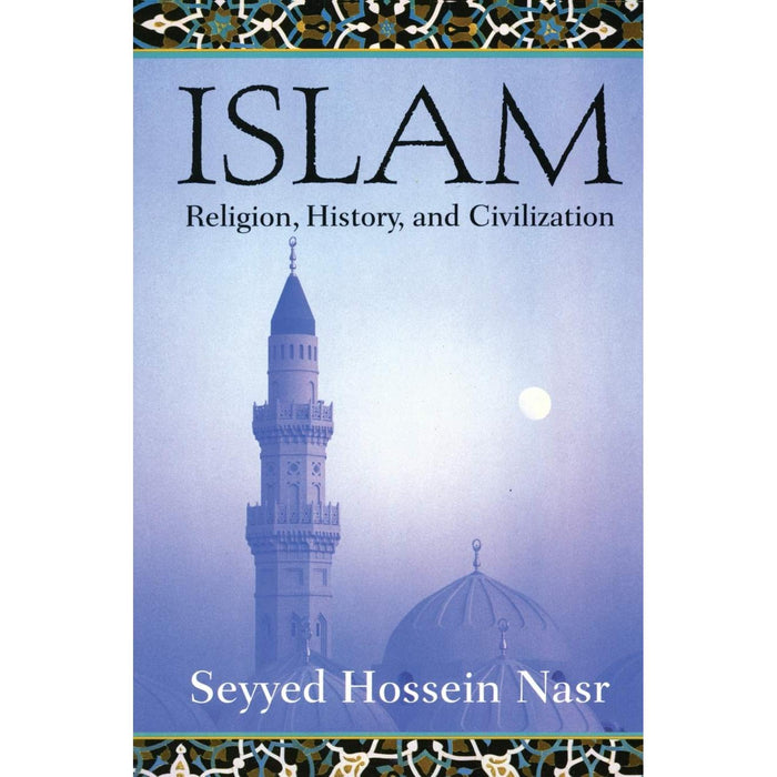 Islam: Religion, History and Civilization