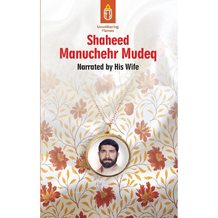 Unwithering Flames Book 4: Shaheed Manuchehr Mudeq