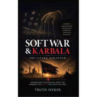 A full book cover layout for 'Soft War & Karbala: The Living Paradigm' by Truth Seeker, shown from the front, spine, and back on a white background. The cover is predominantly black with red and white typography and a dramatic sepia-toned illustration of a hand holding a sword and scales.
