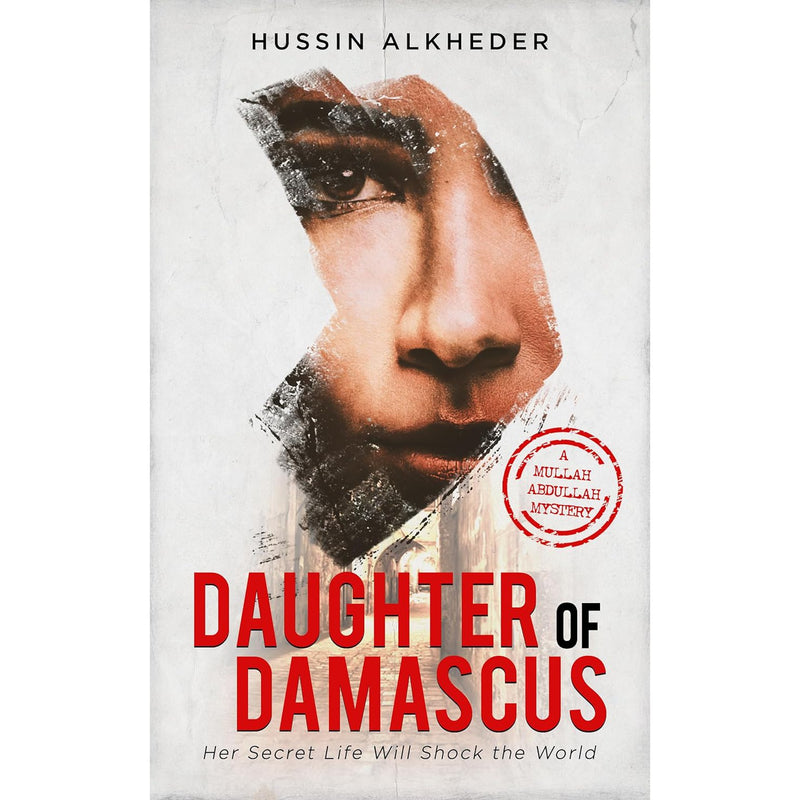 Daughter of Damascus : Her Secret Life Will Shock the World