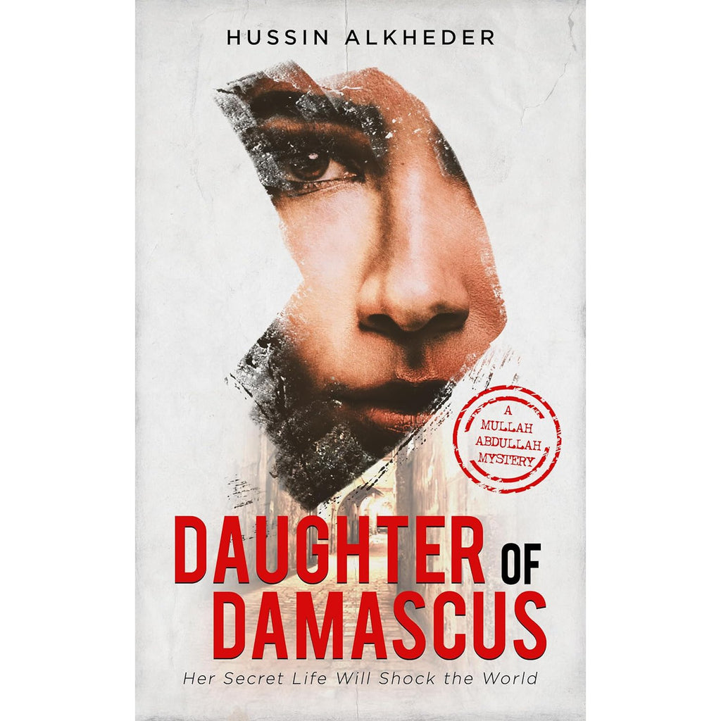 Daughter of Damascus : Her Secret Life Will Shock the World- Hussin Alkheder