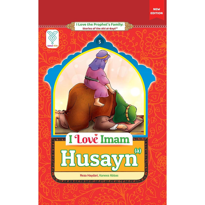 I Love Imam Husayn (I Love the Prophet's Family: Stories of the Ahl al-Bayt (a) Book 5)
