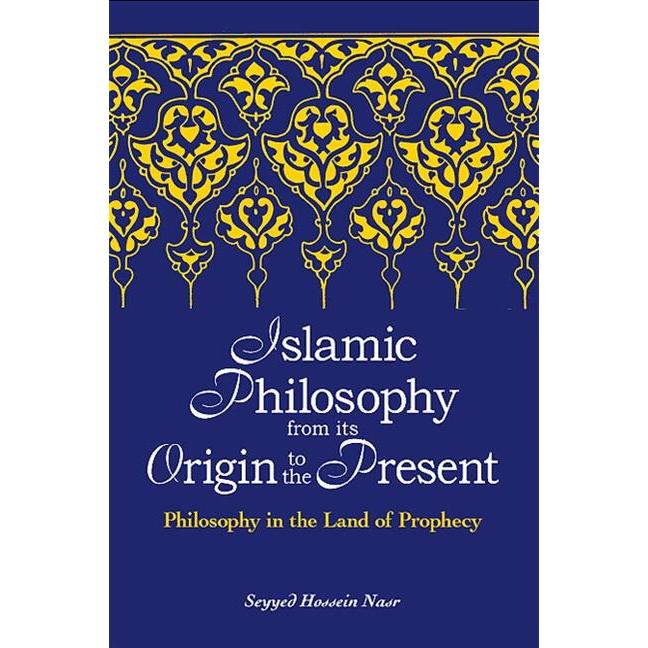 Islamic Philosophy from Its Origin to the Present Philosophy in the Land of Prophecy