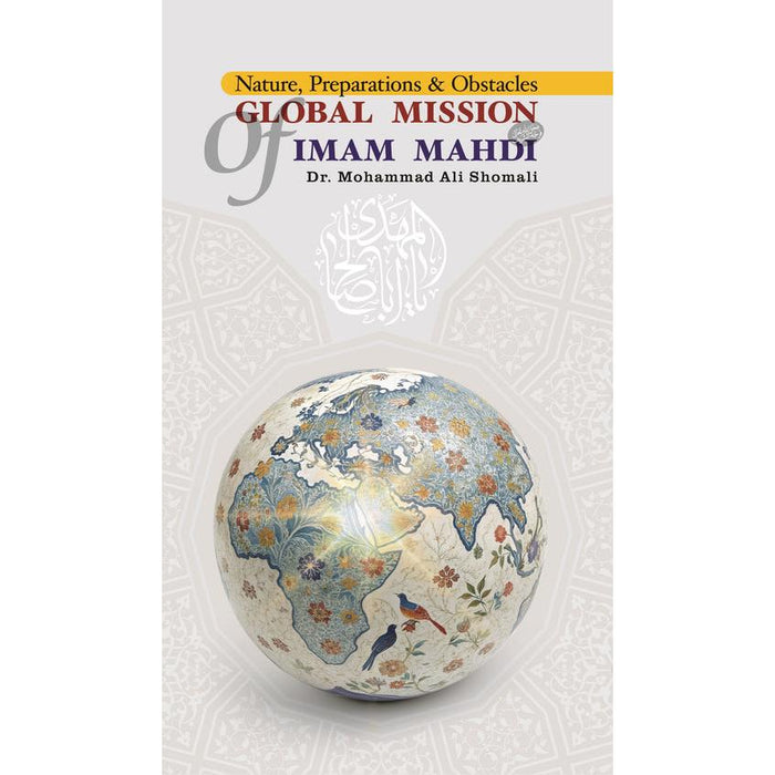 Global Mission of Imam Mahdi: Nature, Preparations & Obstacles