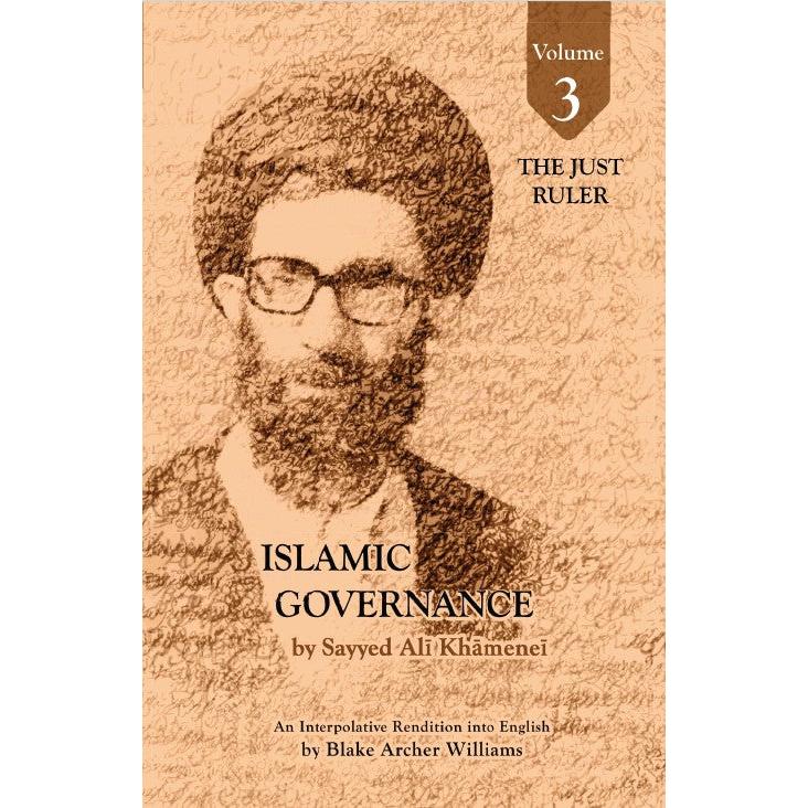 Islamic Governance- VOL3 - The Just Ruler-  Sayyid Ali Khamenei