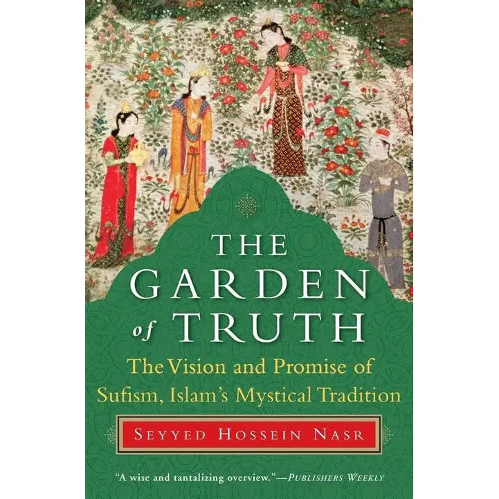 The Garden of Truth- The Vision and Promise of Sufism, Islam's Mystical Tradition