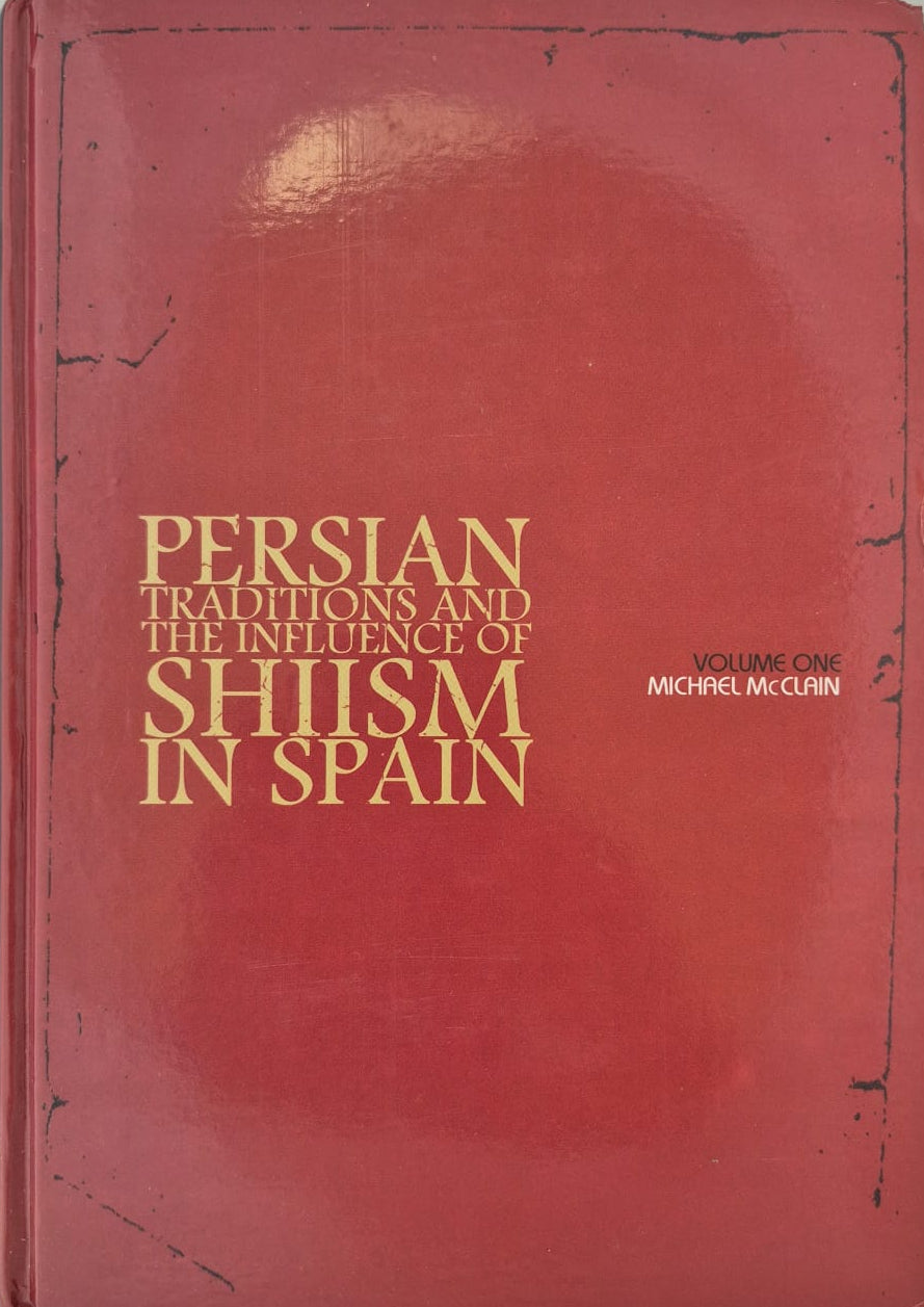 Persian Traditions and the influence of Shiism in Spain Vol 1 and 2