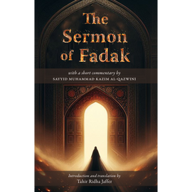 The Sermon of Fadak- Commentary by Sayyid Muhammad Kazim al- Qazwini
