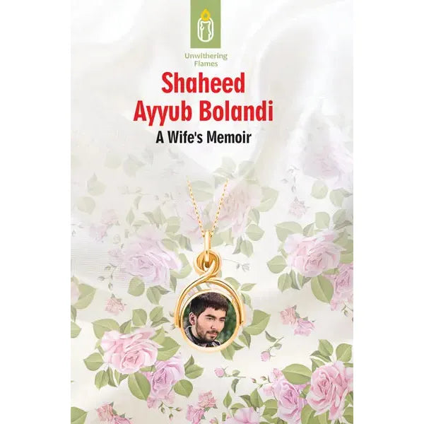 Unwithering Flames Book 10 - Shaheed Ayyub Bolandi
