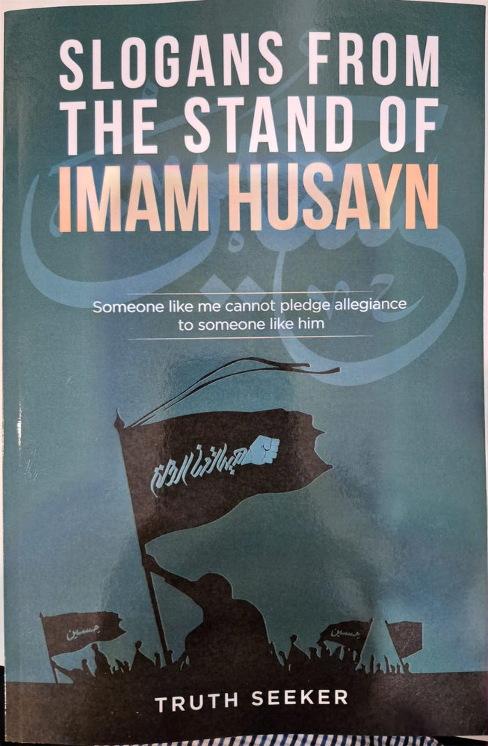 SLOGANS FROM THE STAND OF IMĀM HUSAYN