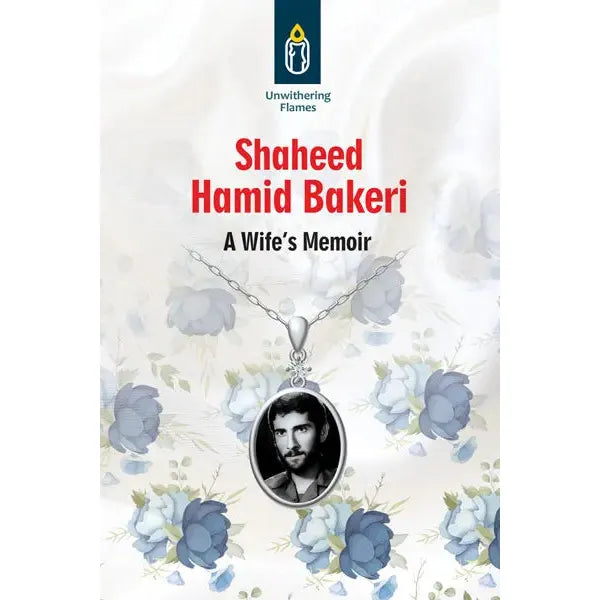 Unwithering Flames Book 9 - Shaheed Hamid Bakeri