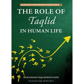 The Role of Taqlid in Human Life- Ayt. Misbah Yazdi