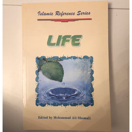 LIFE- Islamic Reference Series-  M.A.Shomali