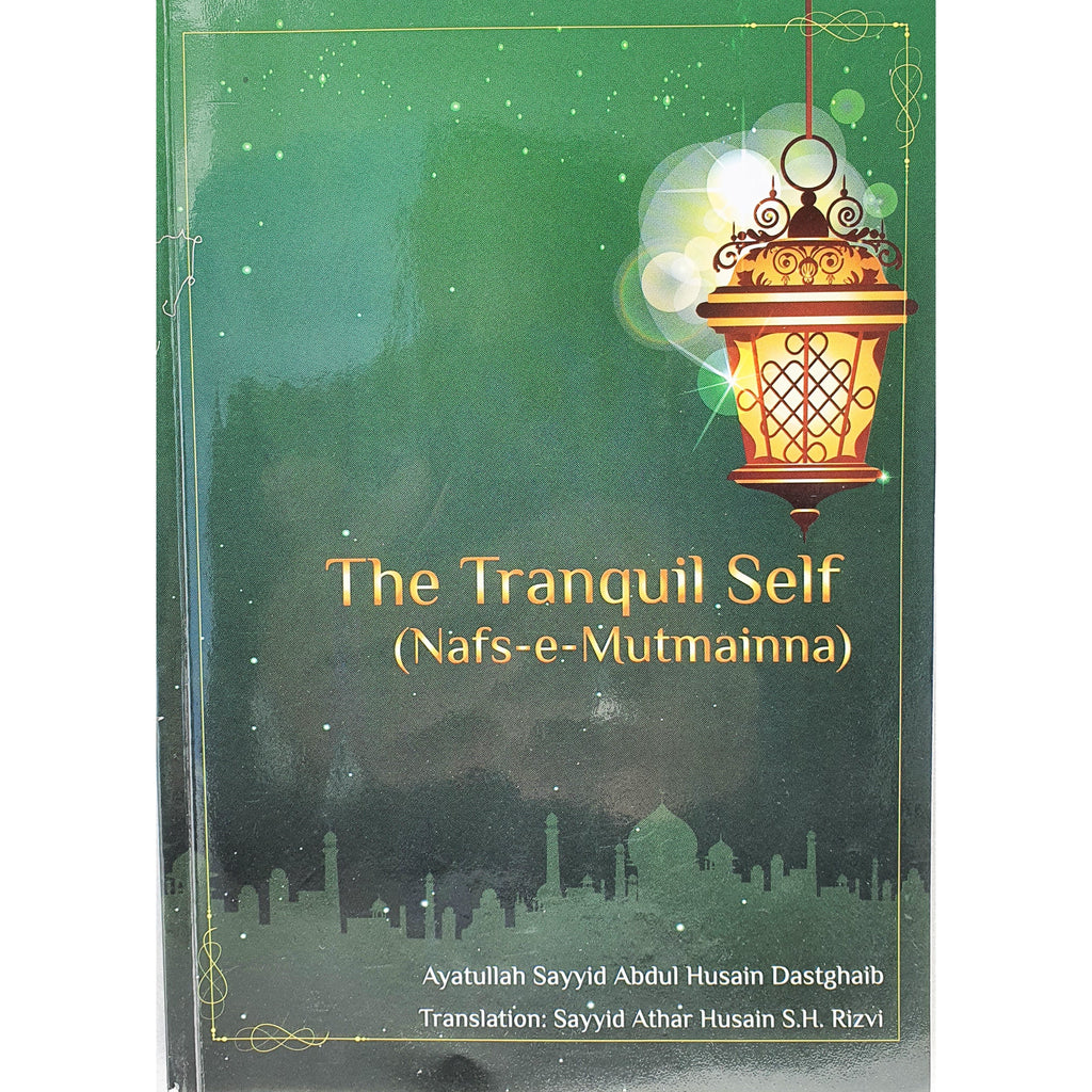 The Tranqil Self- Naf al Mutmainnah- Ayt Dastaghaib Shirazi