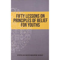 Fifty Lectures on the principles of Faith for the Youth- Makarem Shirazi