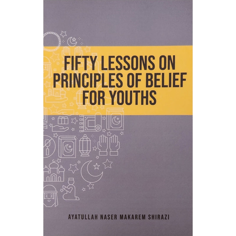 Fifty Lectures on the principles of Faith for the Youth- Makarem Shirazi