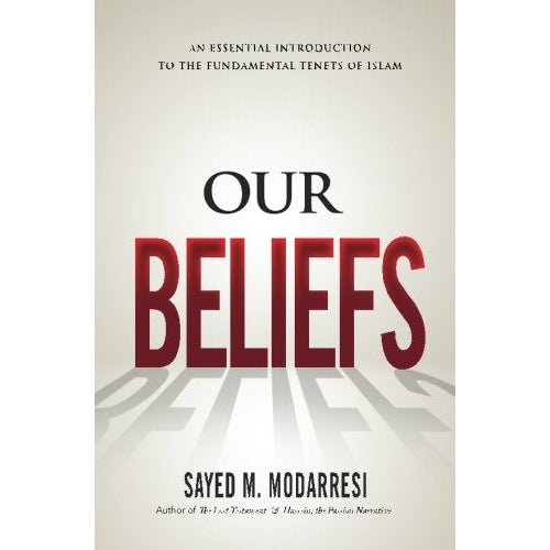 Our Beliefs: The Fundamental Tenets of Islam