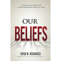 Our Beliefs: The Fundamental Tenets of Islam