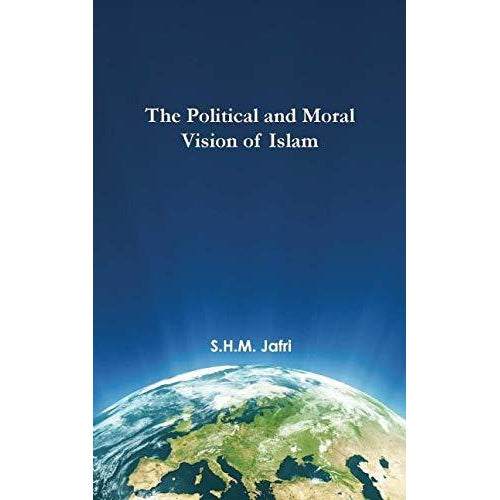 The Political and Moral Vision of Islam- Hard cover