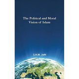 The Political and Moral Vision of Islam- Hard cover