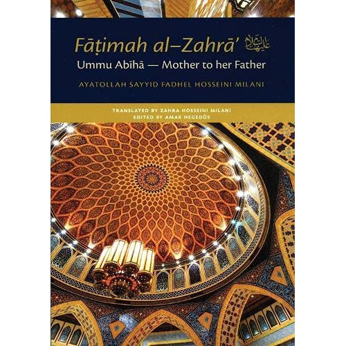 Fatimah al-Zahra: Ummu Abiha - Mother to her Father