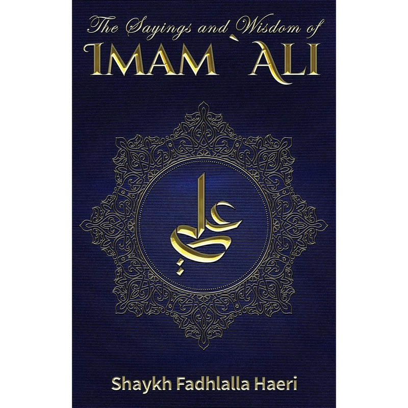 The Sayings and Wisdom of Imam Ali