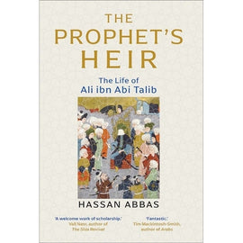 The Prophet’s Heir: The Life of Ali ibn Abi Talib- Hard Cover