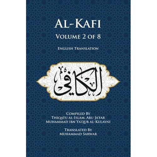 Al-Kafi, Volume 2 of 8 (usul-alkafi): English Translation- Al Kulayni- Translator Mohamed Sarwar