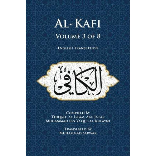 Al-Kafi, Volume 3 of 8 (Furu' al-kafi): English Translation- Al Kulayni- Translator Mohamed Sarwar