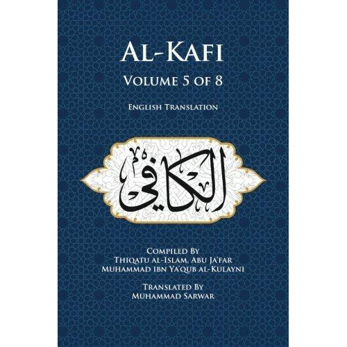 Al-Kafi, Volume 5 of 8 (Furu' al-kafi): English Translation- Al Kulayni- Translator Mohamed Sarwar