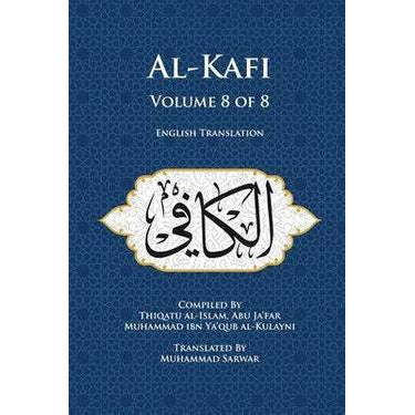 Al-Kafi, Volume 8 of 8: English Translation- Al Kulayni- Translator Mohamed Sarwar