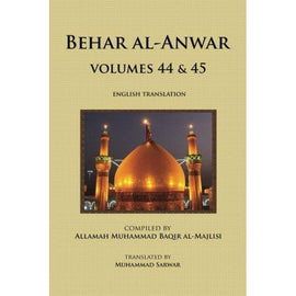 Behar al-Anwar, Volumes 44 & 45- Allama Majlisi Translator - Mohamed Sarwar