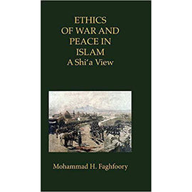 Ethics of War and Peace in Islam: A Shia View