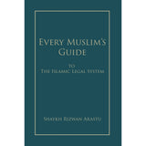 Every Muslim's Guide to the Islamic Legal System- Sh Rizwan Arastu