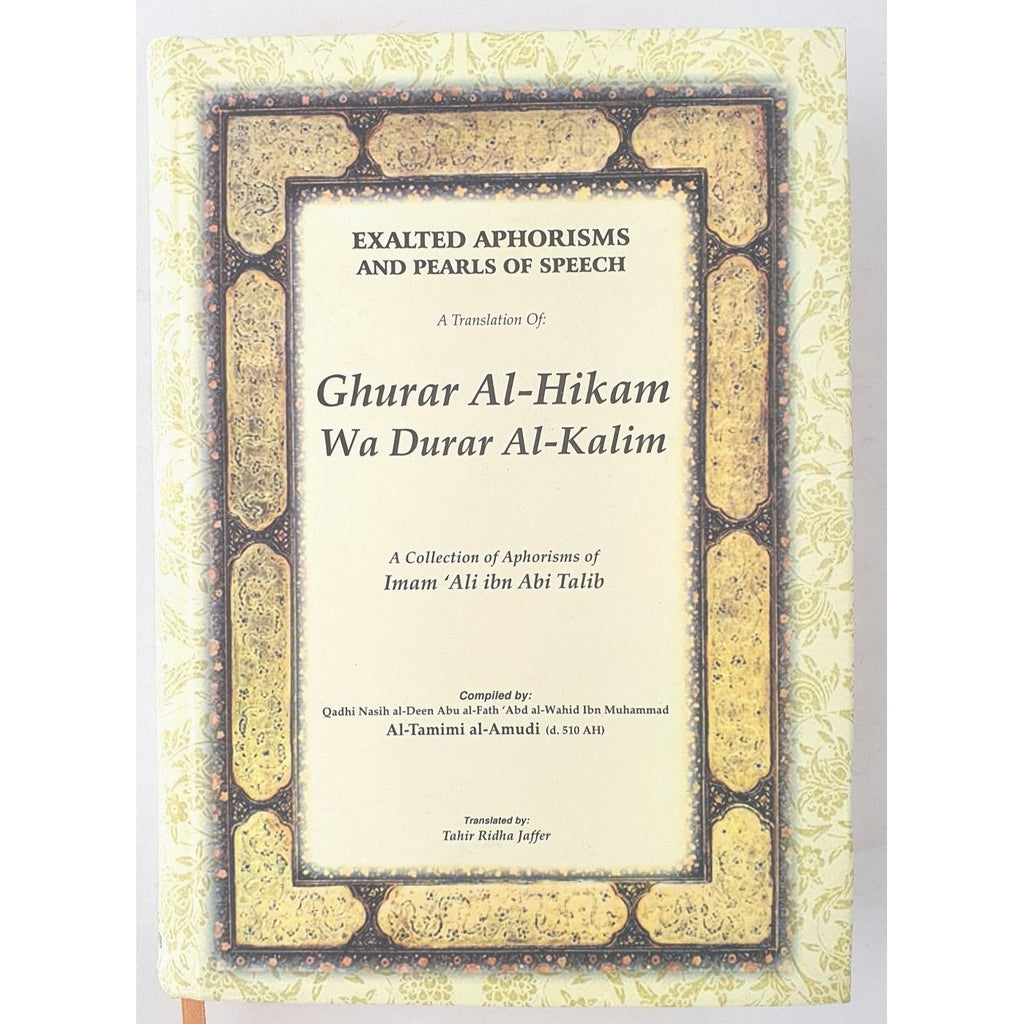 Exalted aphosisms and pearls of speech (Ghurar Al Hikam wa Durar al-Kalim)
