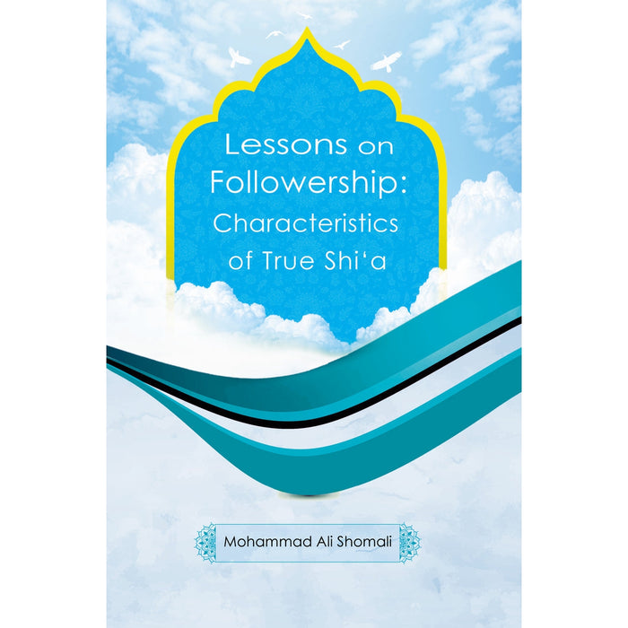 Lessons on Followership: Characteristics of True Shi'a